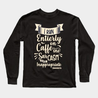 Caffeine, Sarcasm And Inappropriate Thoughts Long Sleeve T-Shirt